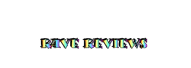 Rave Reviews